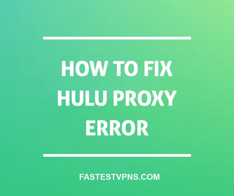 How To Fix Hulu Proxy Error?