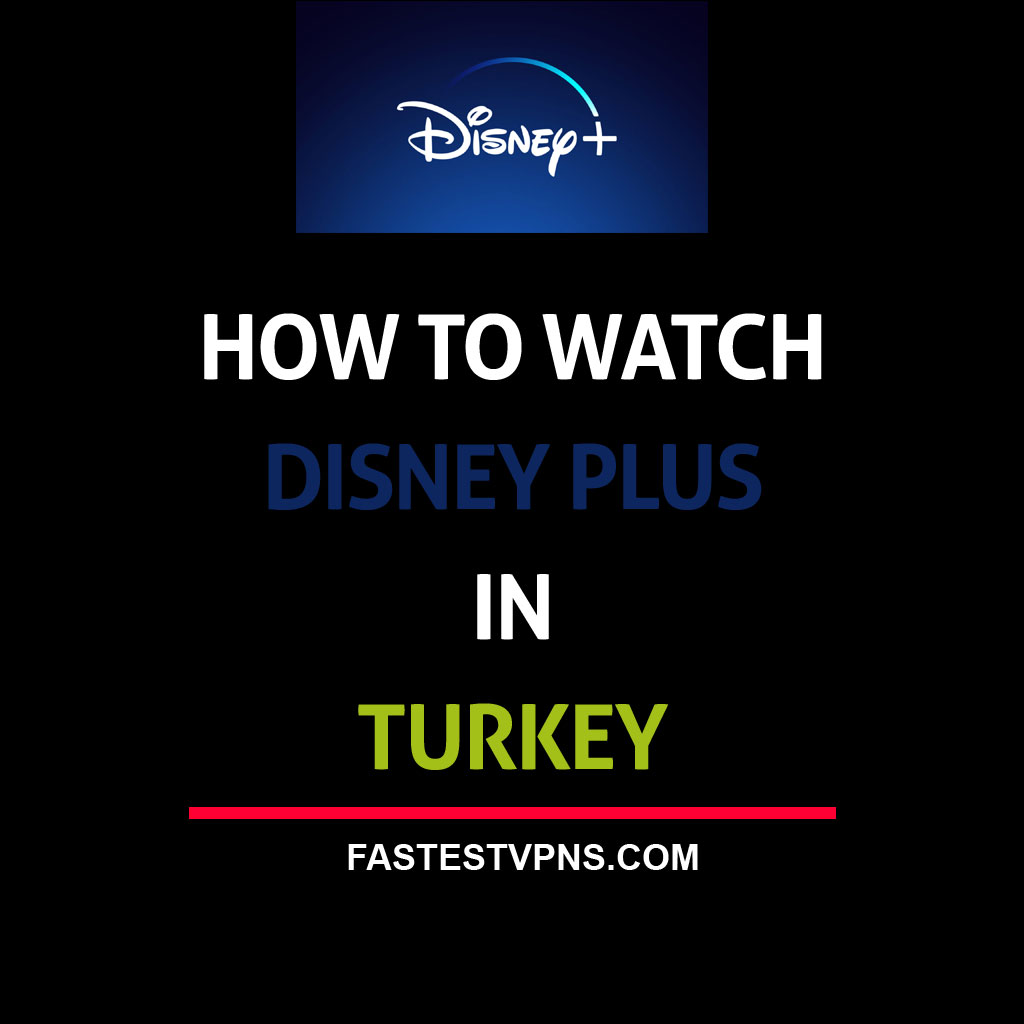 How to Watch Disney Plus in Turkey [Mar. 2024]